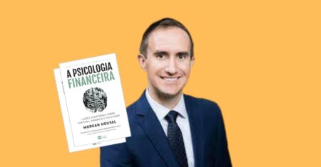 6 ideias do livro “A psicologia financeira” para você adotar imediatamente